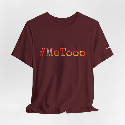 #MeToo T-Shirt, Activism Tee, Social Justice Statement Shirt
