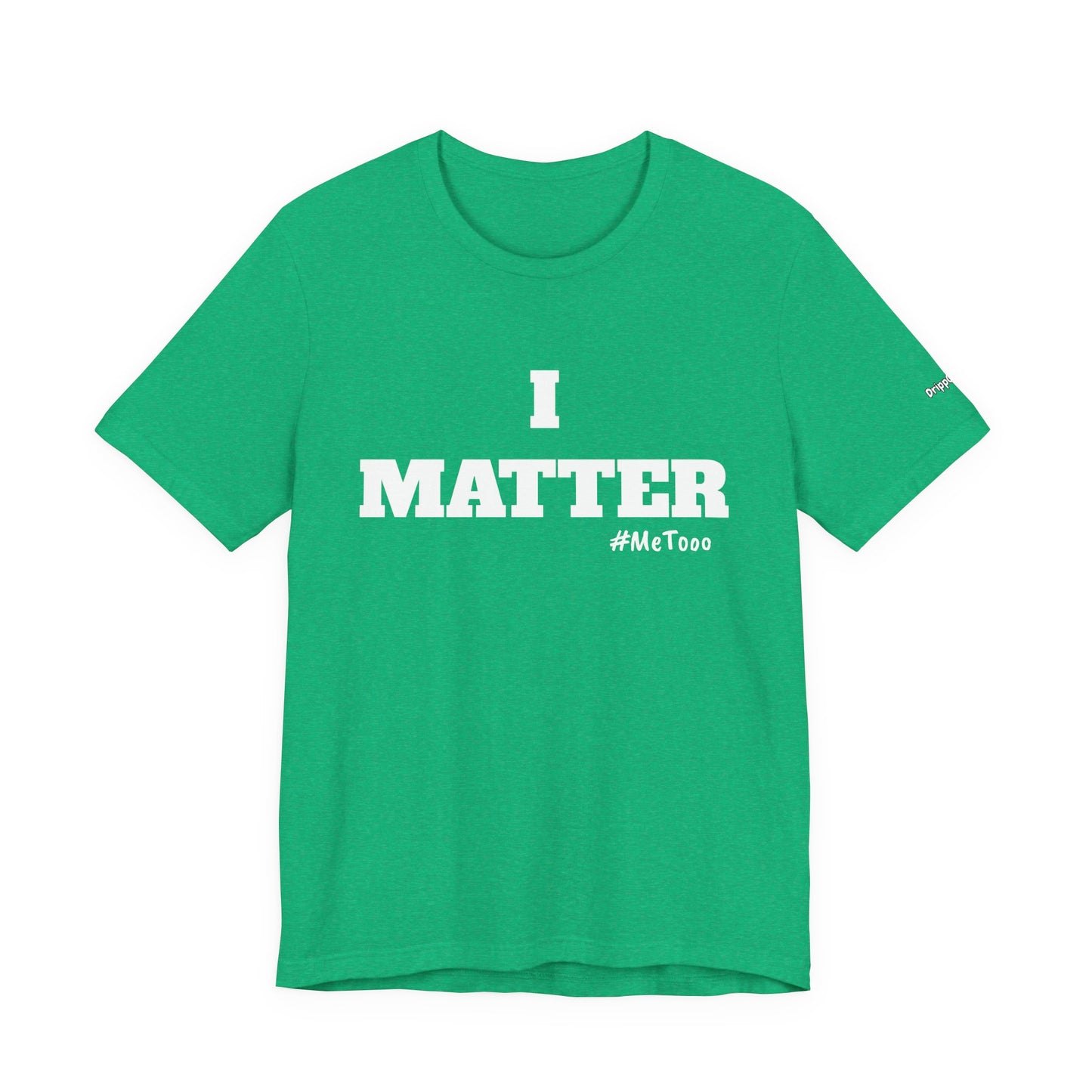 I Matter Tee — Empowering Affirmation T‑Shirt