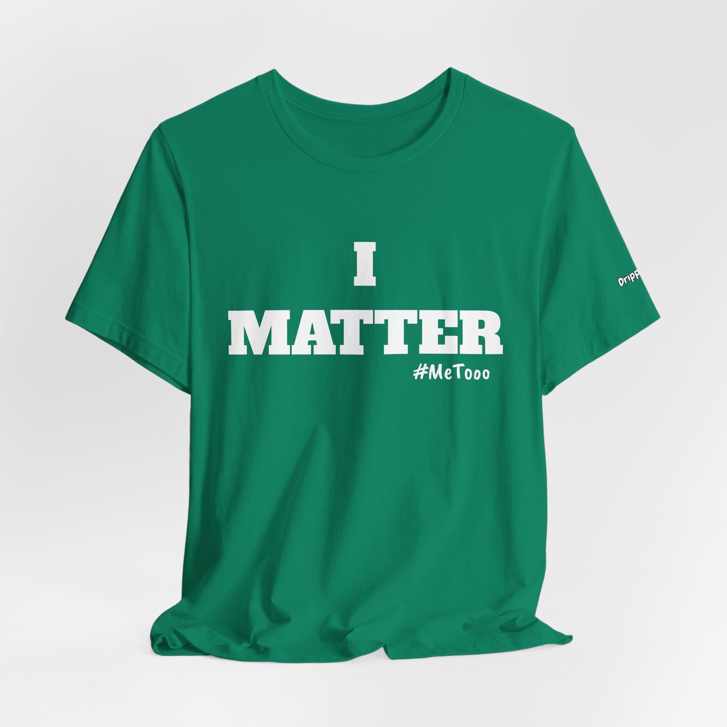I Matter Tee — Empowering Affirmation T‑Shirt