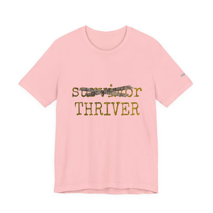 Thriver T-Shirt — Survivor Changed to Thriver Inspirational Tee