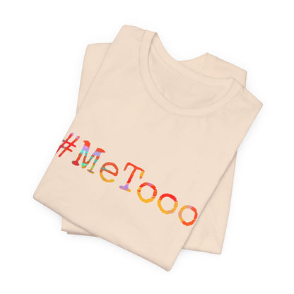 #MeToo T-Shirt, Activism Tee, Social Justice Statement Shirt