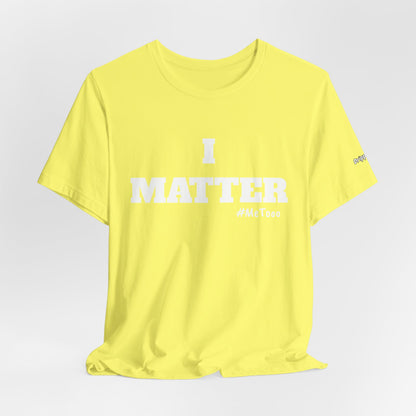 I Matter Tee — Empowering Affirmation T‑Shirt