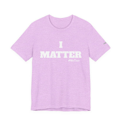 I Matter Tee — Empowering Affirmation T‑Shirt