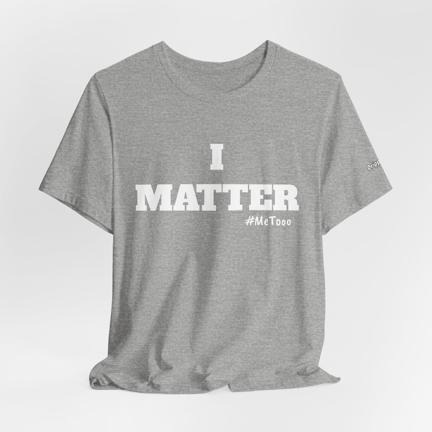 I Matter Tee — Empowering Affirmation T‑Shirt