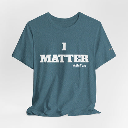 I Matter Tee — Empowering Affirmation T‑Shirt