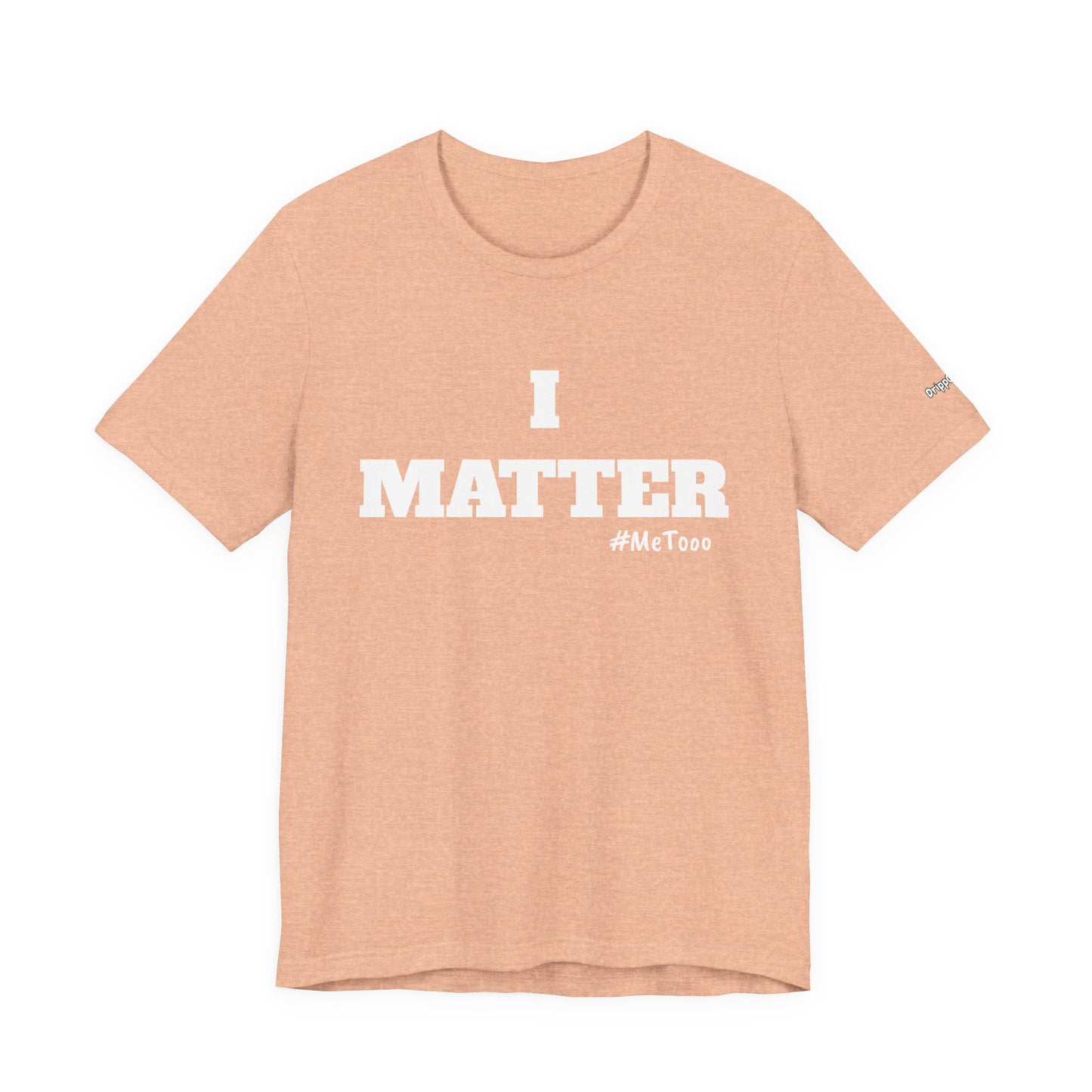 I Matter Tee — Empowering Affirmation T‑Shirt