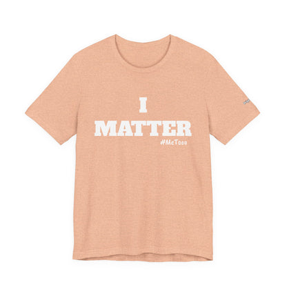 I Matter Tee — Empowering Affirmation T‑Shirt