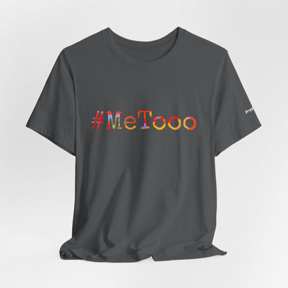 #MeToo T-Shirt, Activism Tee, Social Justice Statement Shirt