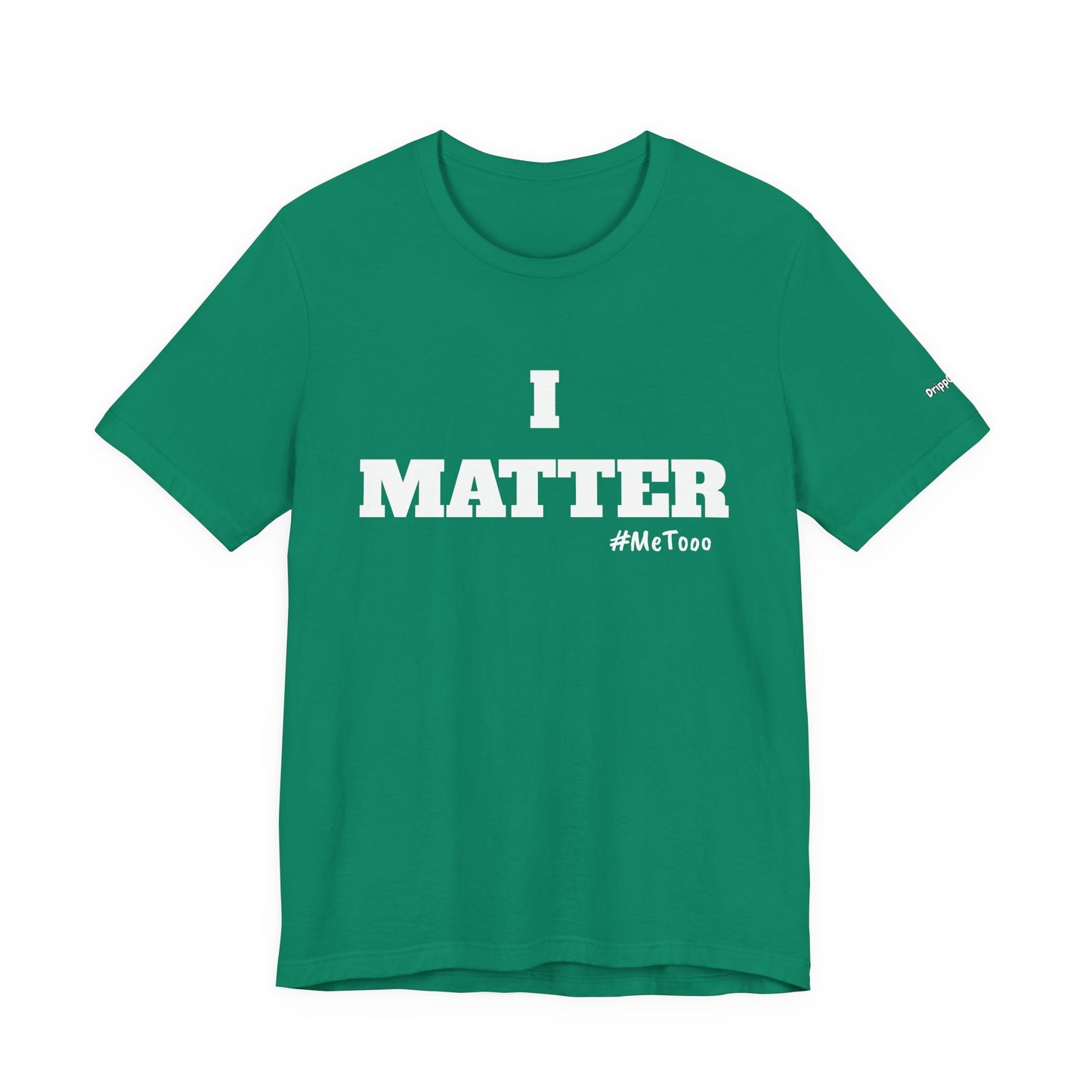 I Matter Tee — Empowering Affirmation T‑Shirt