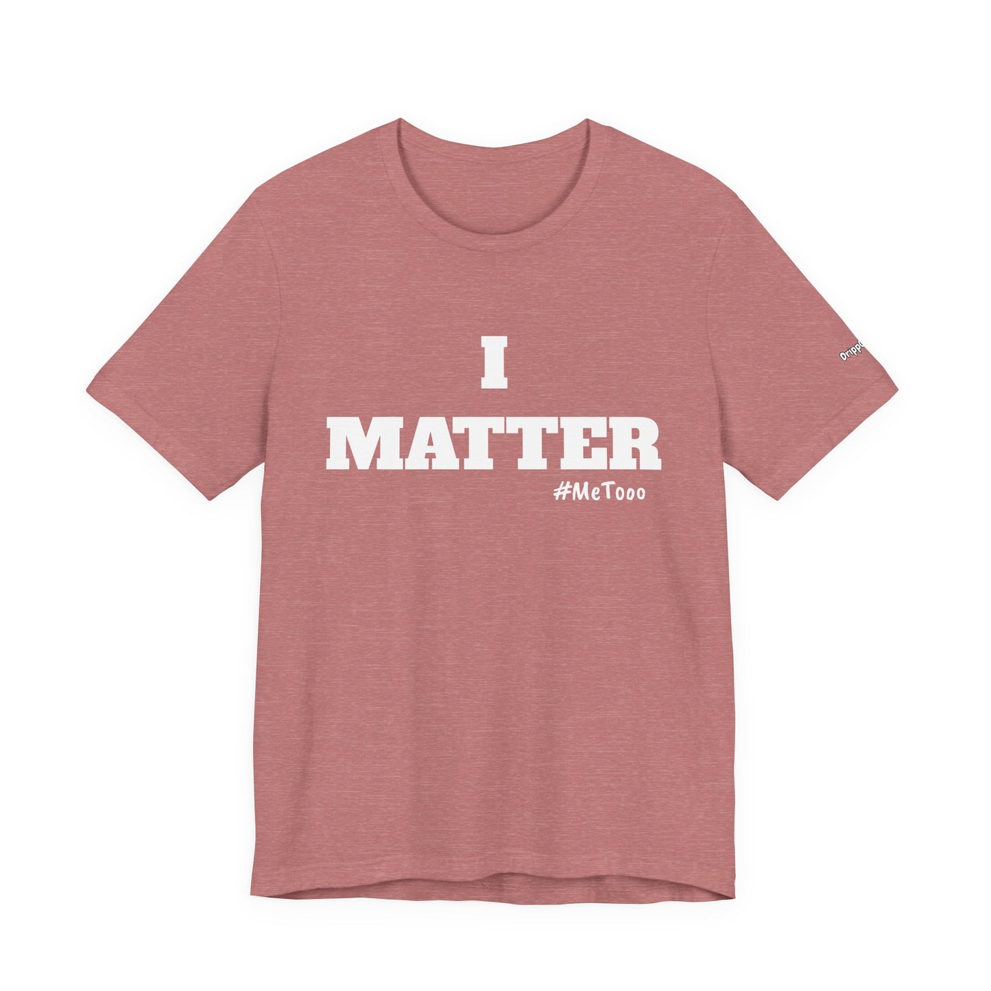 I Matter Tee — Empowering Affirmation T‑Shirt