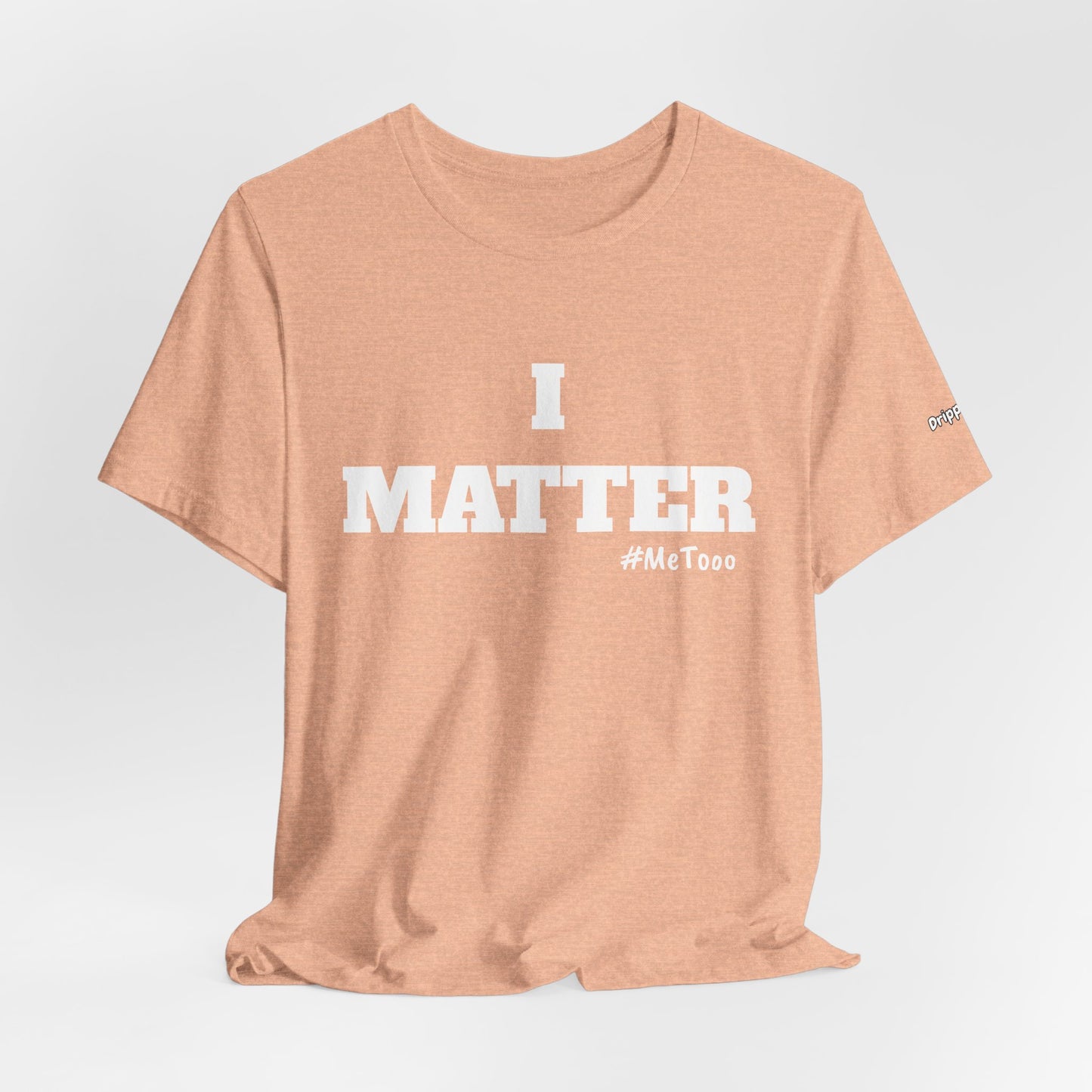 I Matter Tee — Empowering Affirmation T‑Shirt