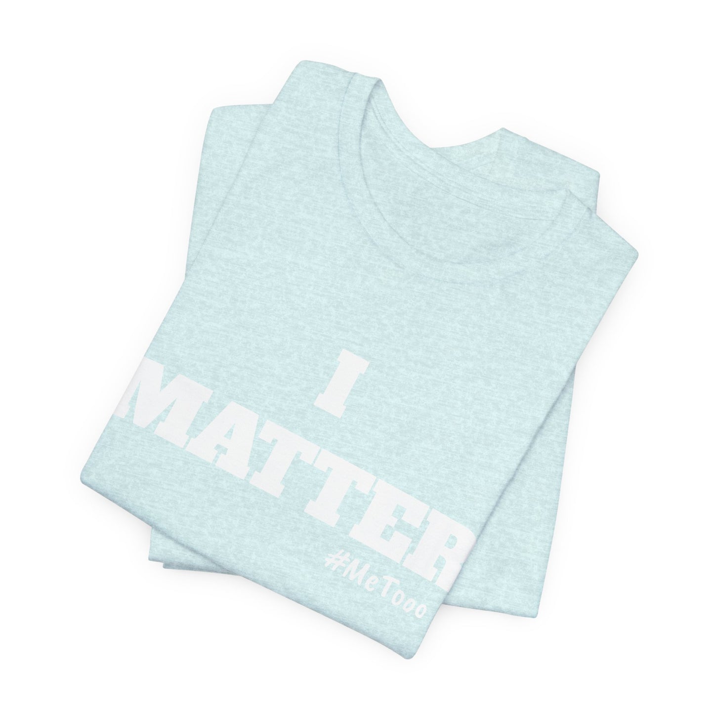 I Matter Tee — Empowering Affirmation T‑Shirt