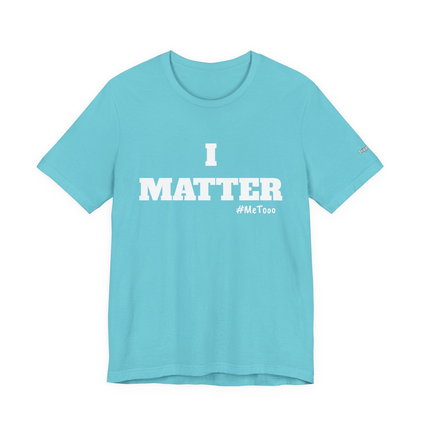 I Matter Tee — Empowering Affirmation T‑Shirt