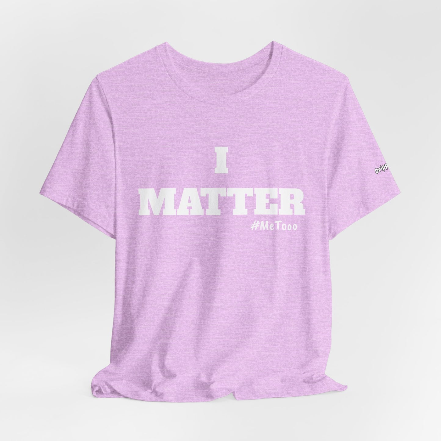 I Matter Tee — Empowering Affirmation T‑Shirt