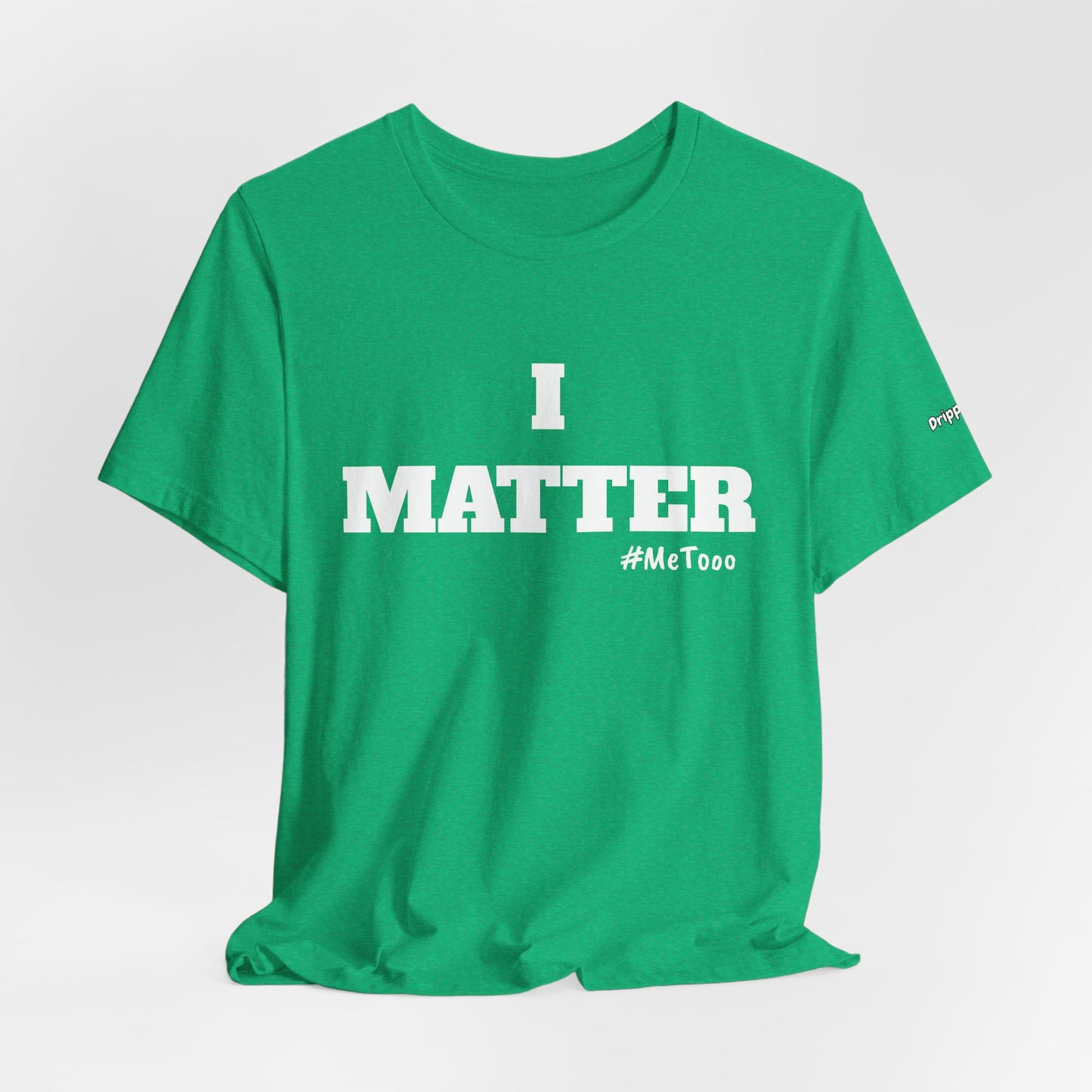I Matter Tee — Empowering Affirmation T‑Shirt