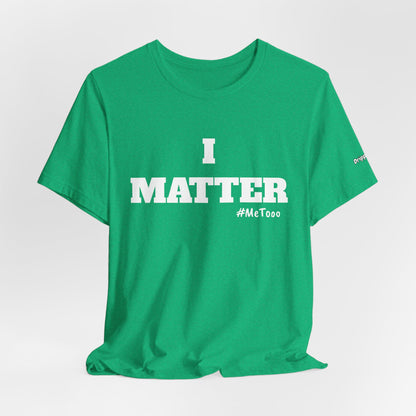 I Matter Tee — Empowering Affirmation T‑Shirt