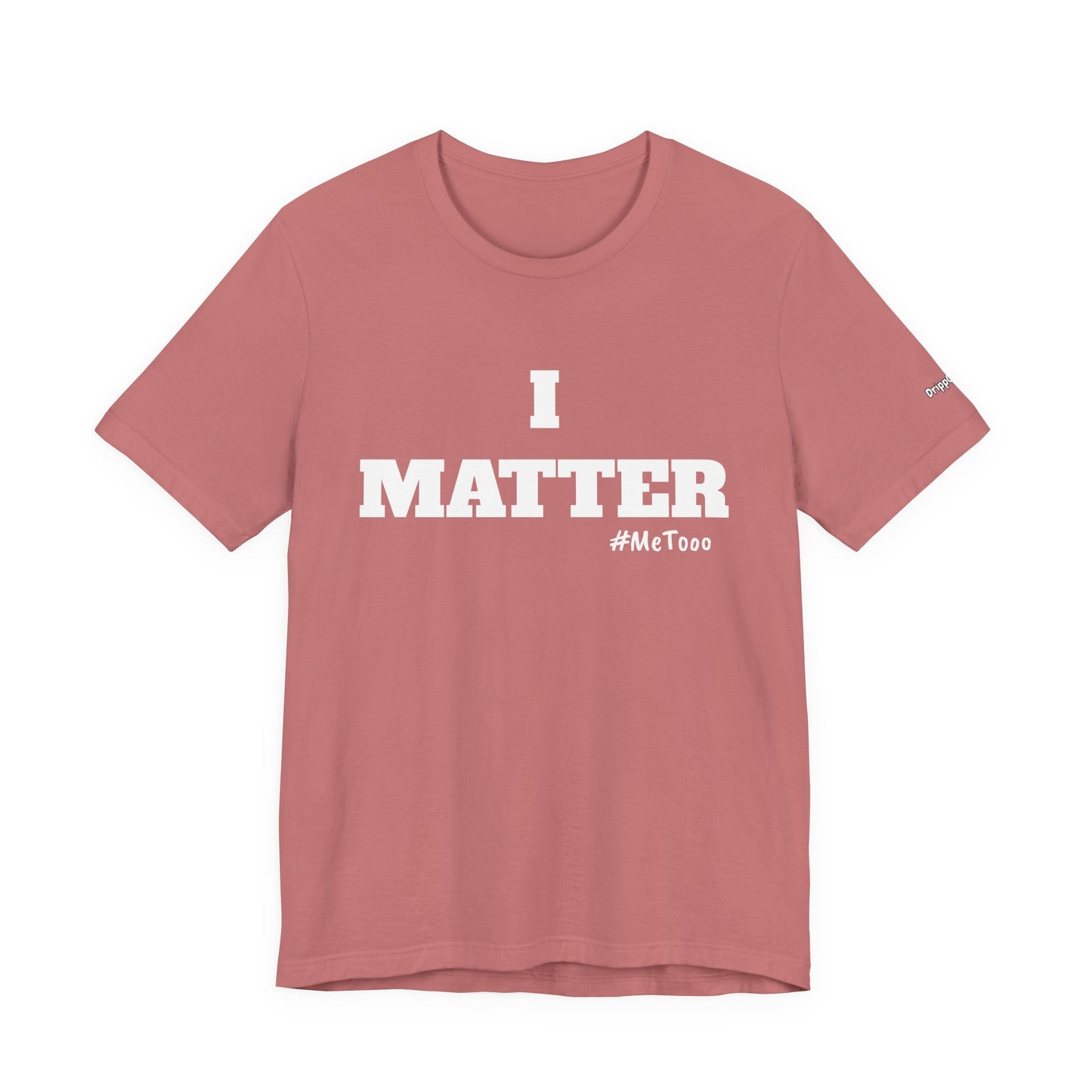 I Matter Tee — Empowering Affirmation T‑Shirt