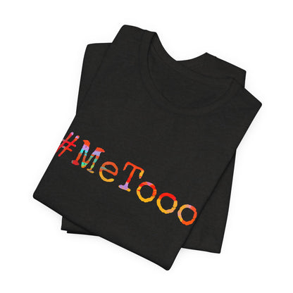 #MeToo T-Shirt, Activism Tee, Social Justice Statement Shirt
