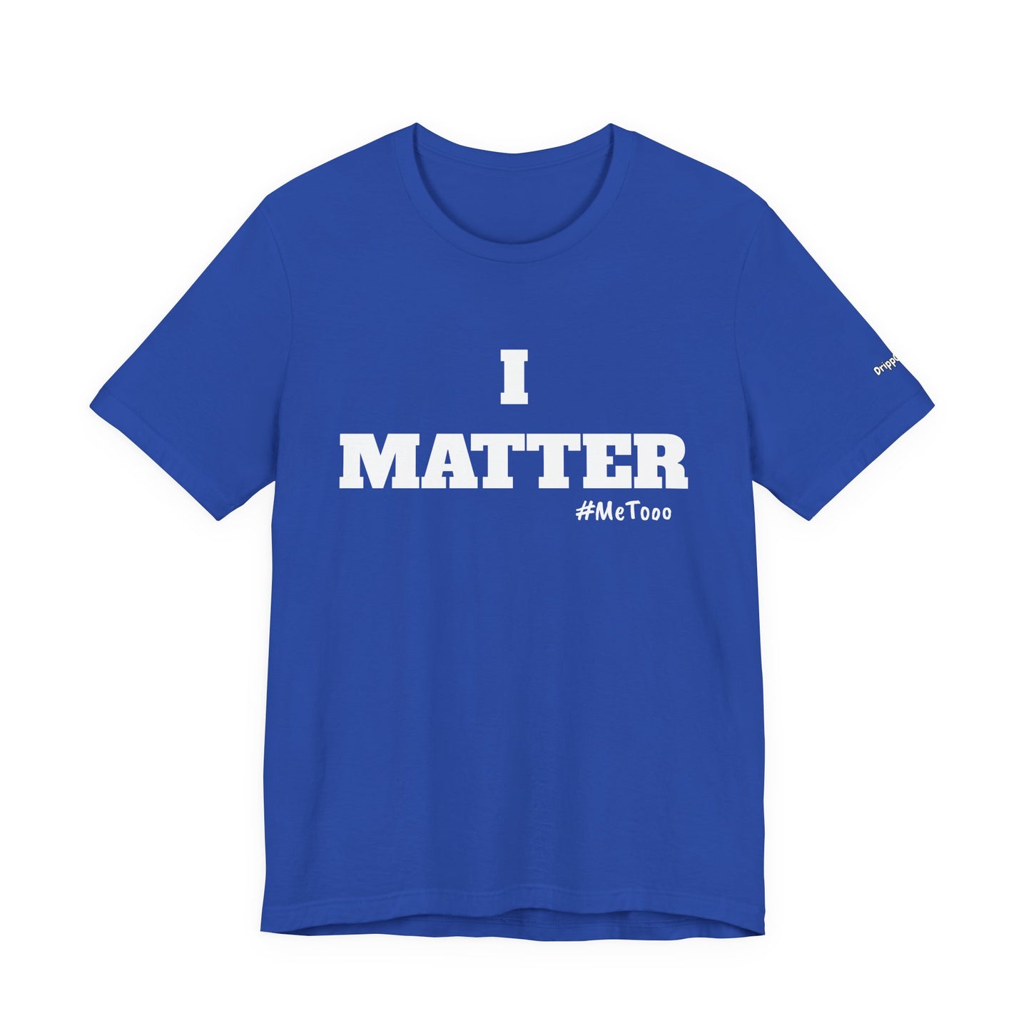 I Matter Tee — Empowering Affirmation T‑Shirt