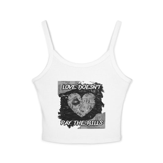Spaghetti Tank — "Love Doesn't Pay the Bills" Graphic Crop Top