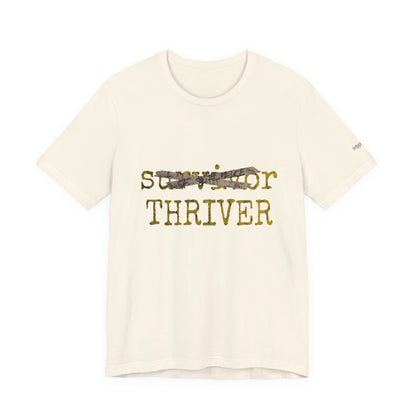 Thriver T-Shirt — Survivor Changed to Thriver Inspirational Tee