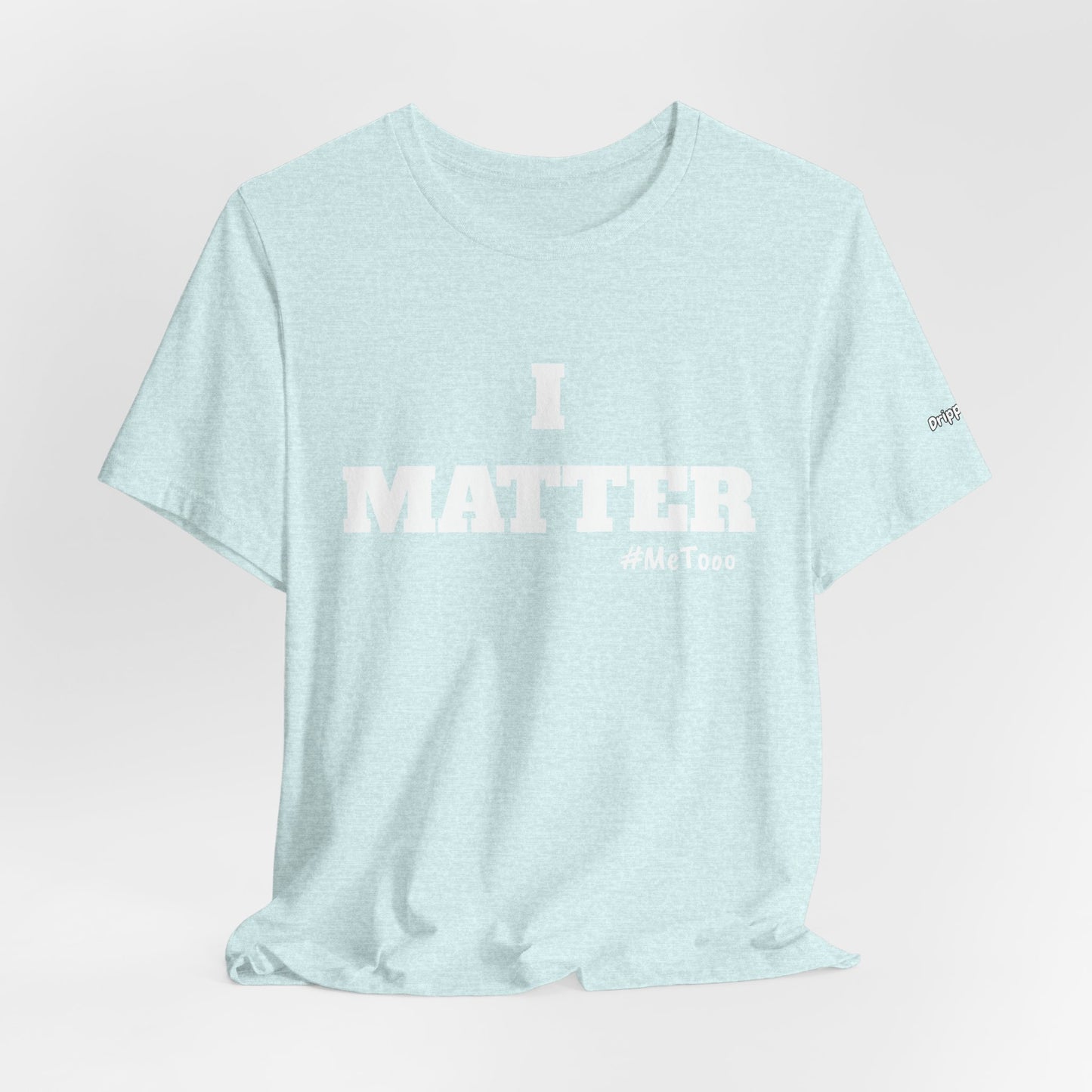 I Matter Tee — Empowering Affirmation T‑Shirt