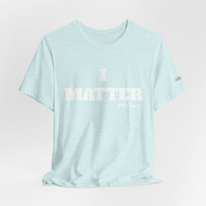 I Matter Tee — Empowering Affirmation T‑Shirt