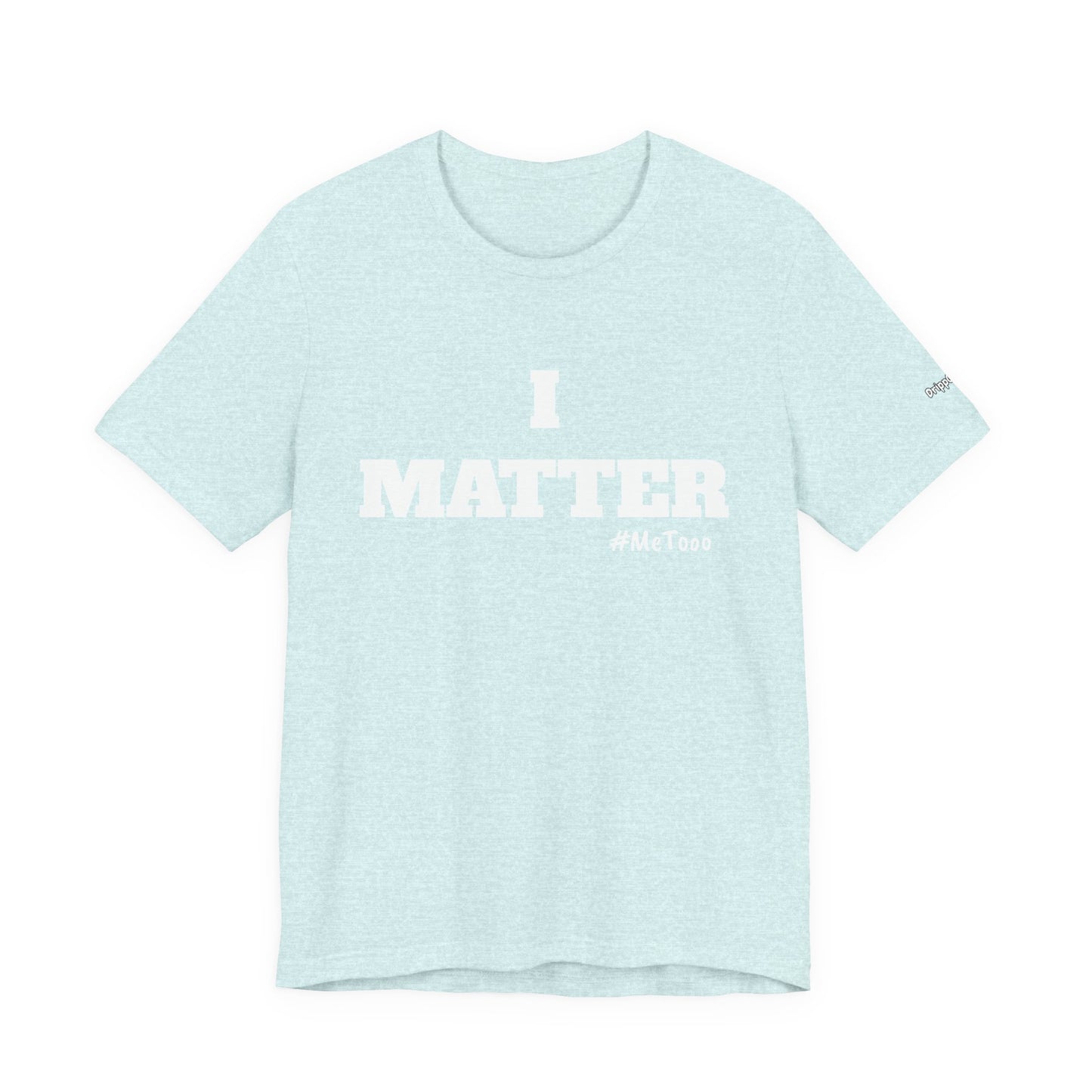 I Matter Tee — Empowering Affirmation T‑Shirt