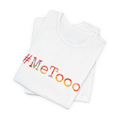 #MeToo T-Shirt, Activism Tee, Social Justice Statement Shirt