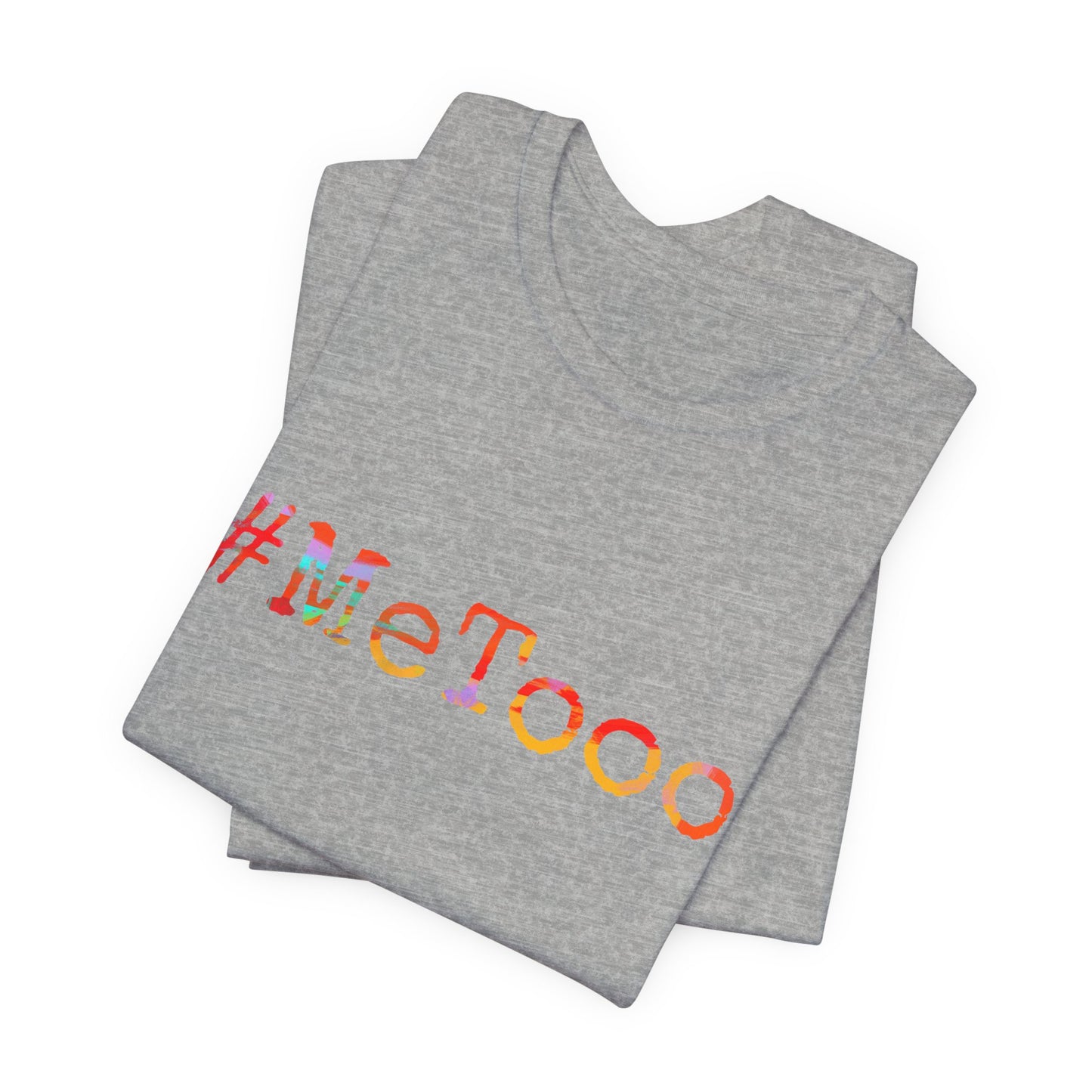 #MeToo T-Shirt, Activism Tee, Social Justice Statement Shirt
