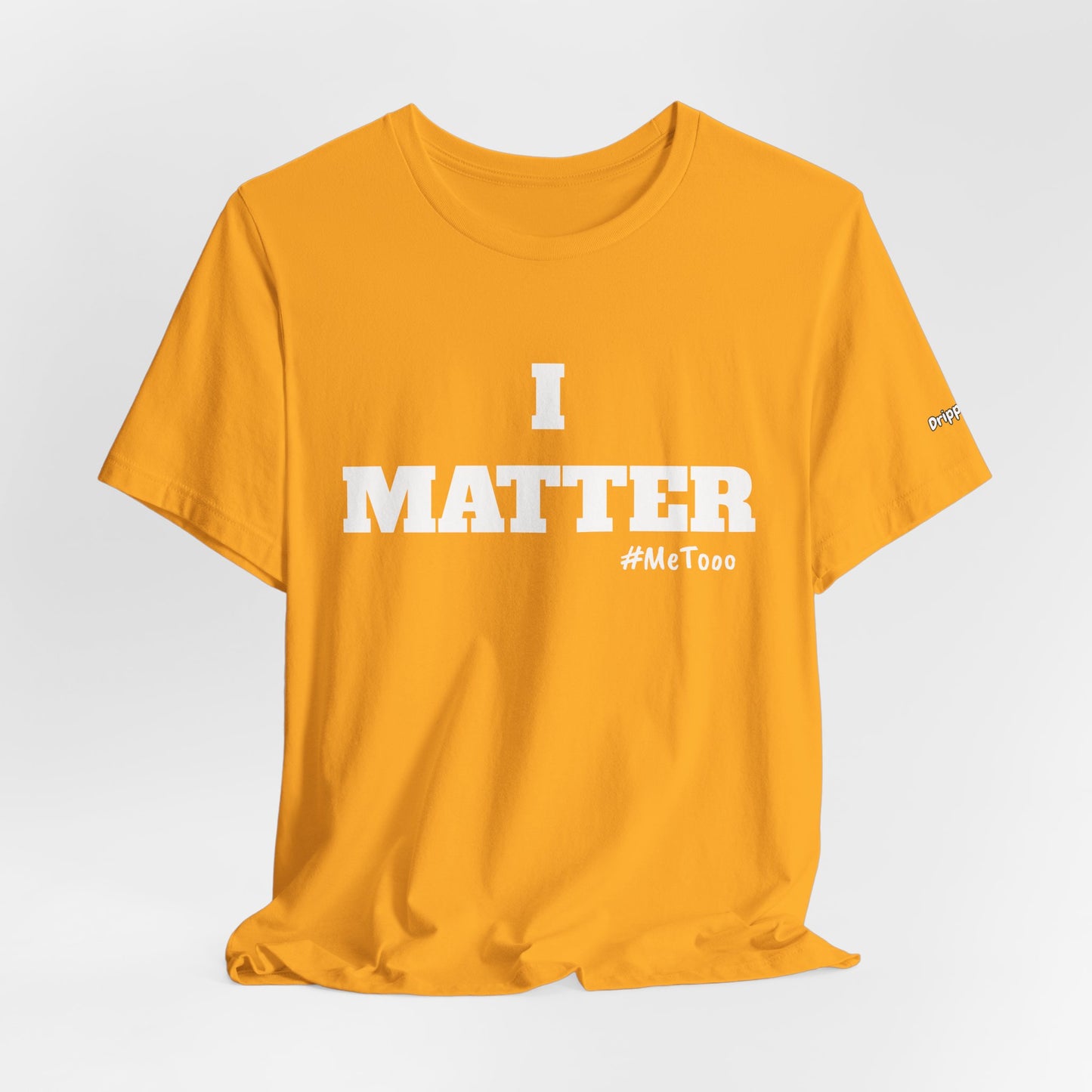 I Matter Tee — Empowering Affirmation T‑Shirt